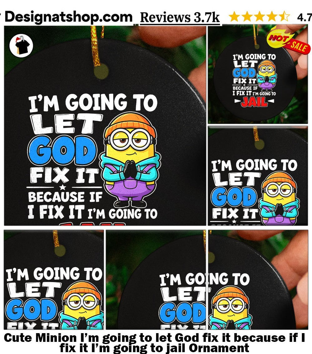 Cute Minion I’m going to let God fix it because if I fix it I’m going to jail shirt
