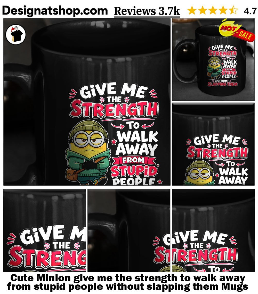 Cute Minion give me the strength to walk away from stupid people without slapping them shirt