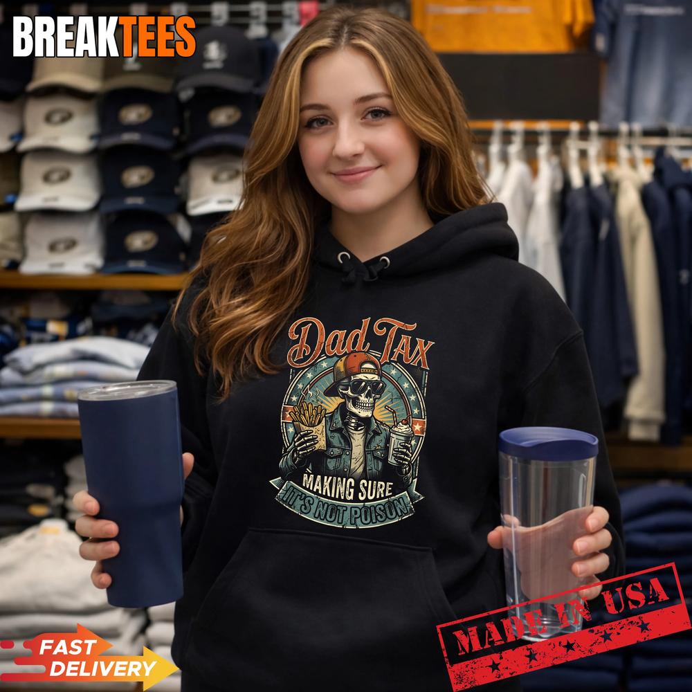Dad Tax Making Sure It’s Not Poison Skeleton Fathers Day Shirt