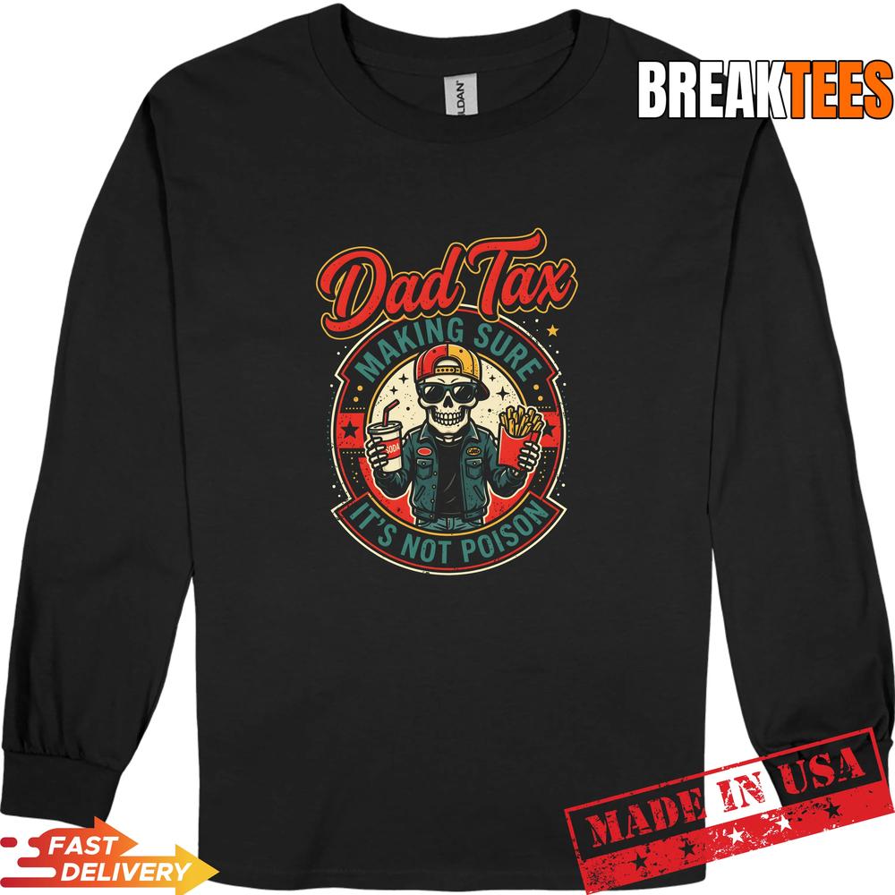Dad Tax Making Sure It’s Not Poison Skeleton Fathers Day T-Shirt