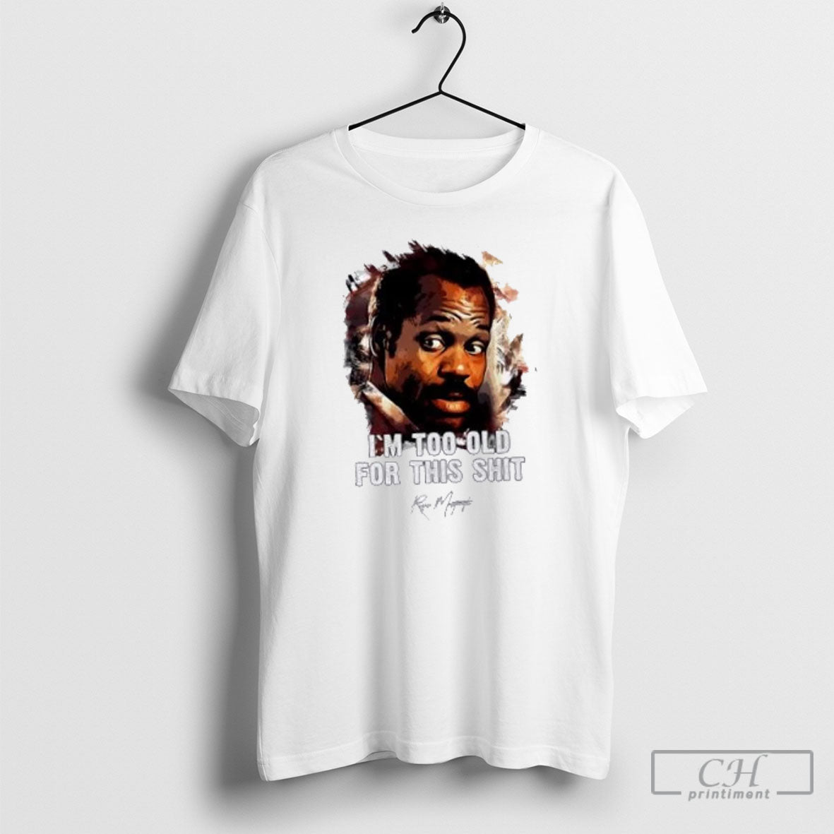 Danny Glover As Roger Murtaugh Im Too Old For This Shit Shirt Tee