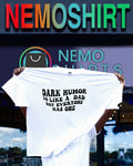 Dark humor is like a dad not everyone has one shirt