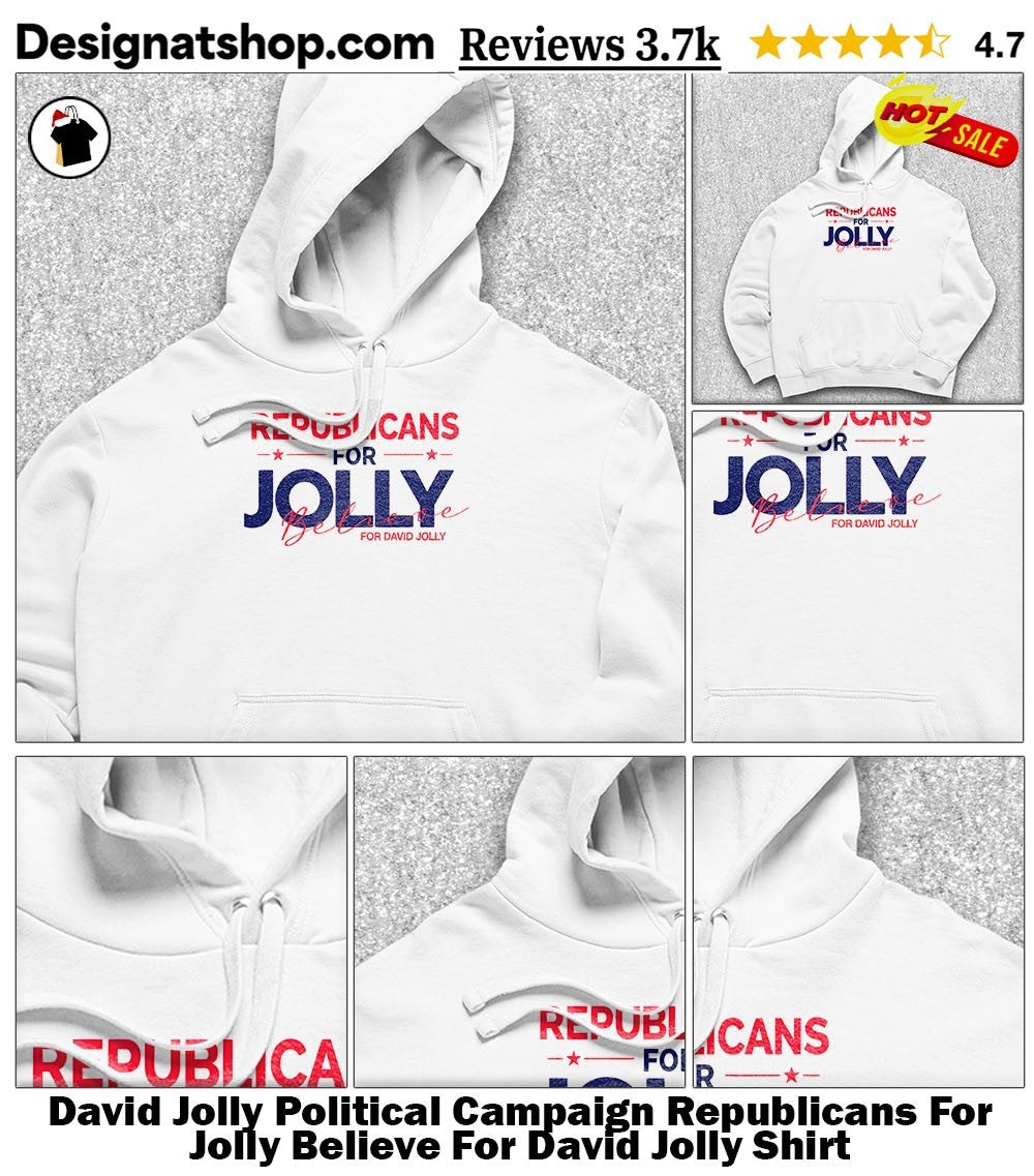 David Jolly Political Campaign Republicans For Jolly Believe For David Jolly Shirt