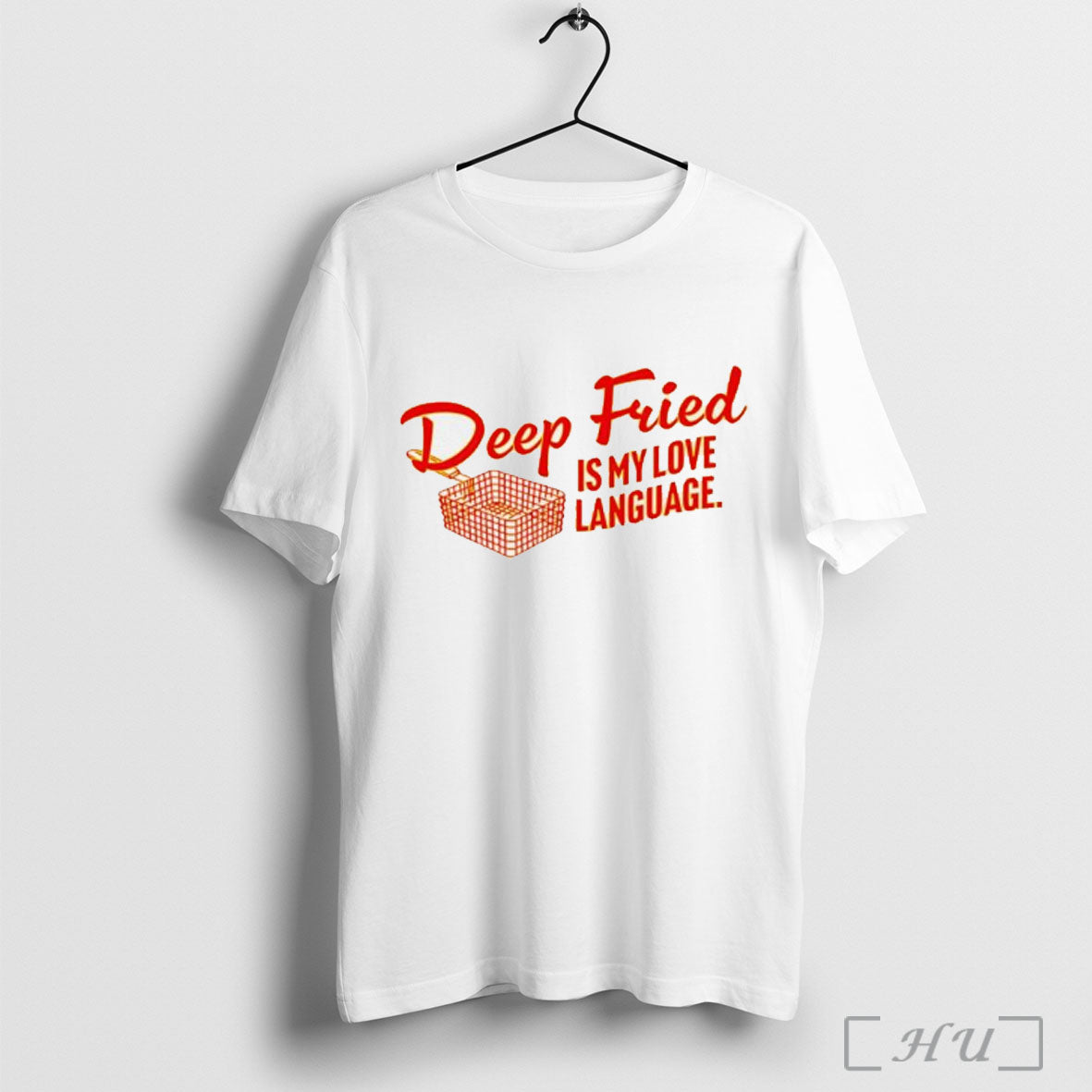 Deep Fried Is My Love Language T Shirt