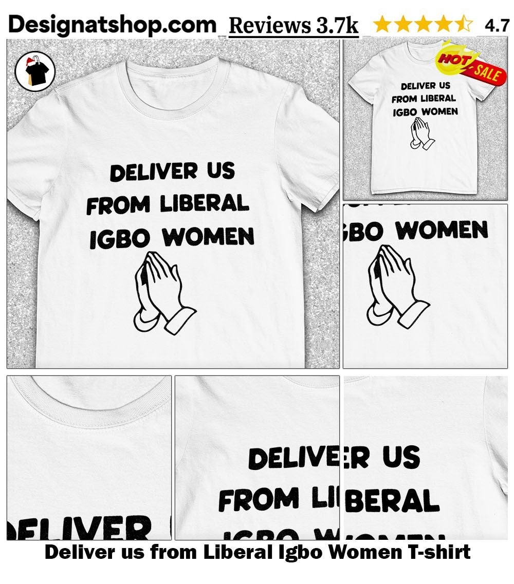Deliver us from Liberal Igbo Women shirt