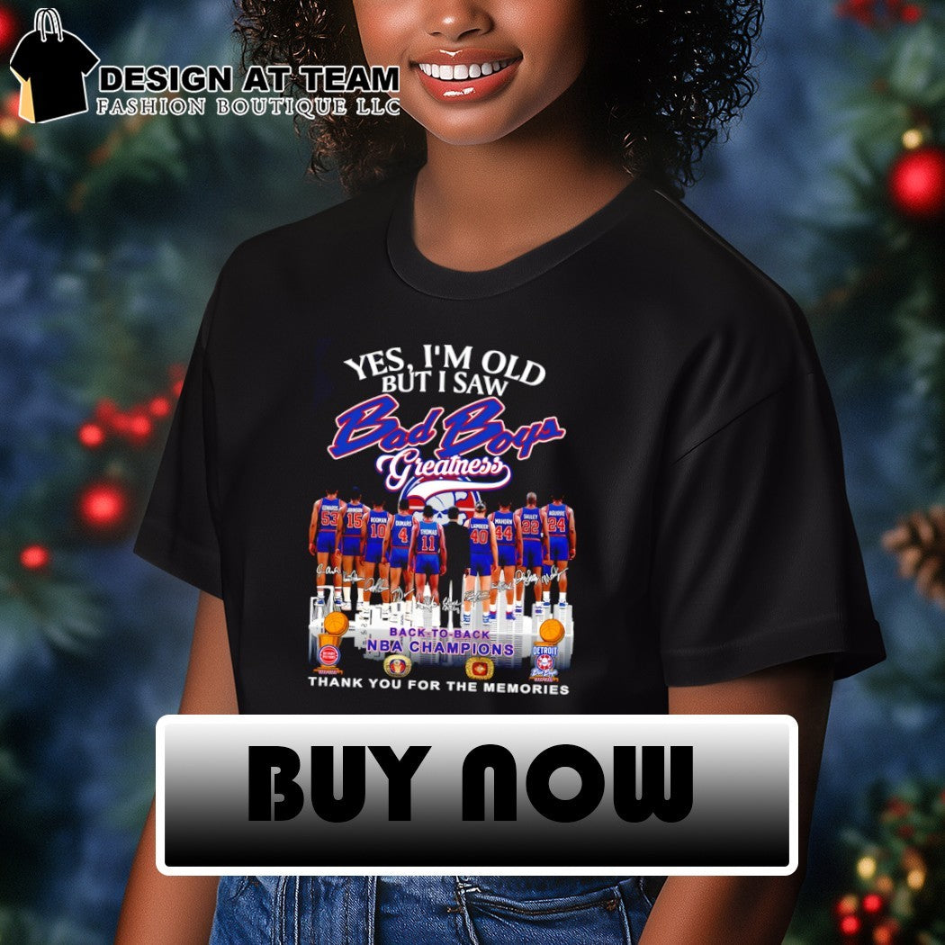 Detroit Pistons Yes I’m old but I saw Bad Boys greatness signed memories shirt