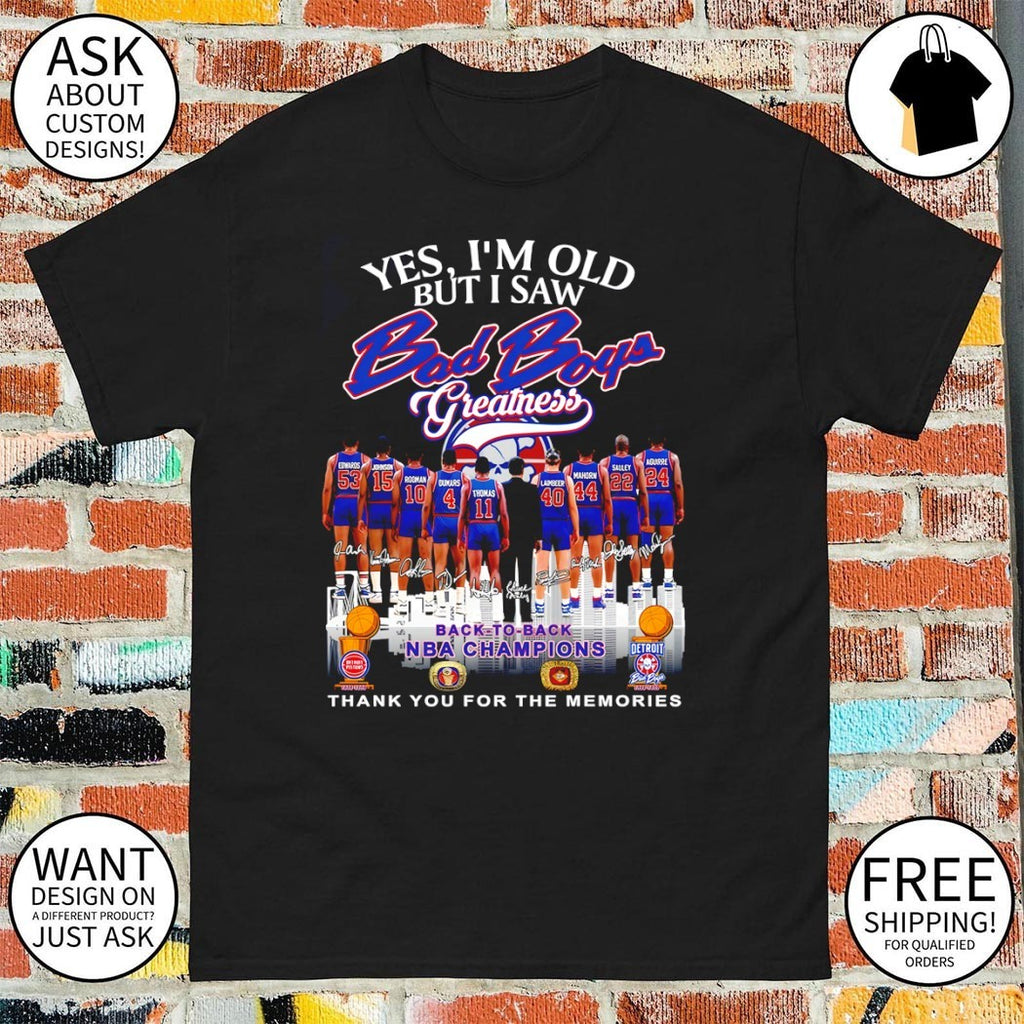 Detroit Pistons Yes I’m old but I saw Bad Boys greatness signed memories shirt