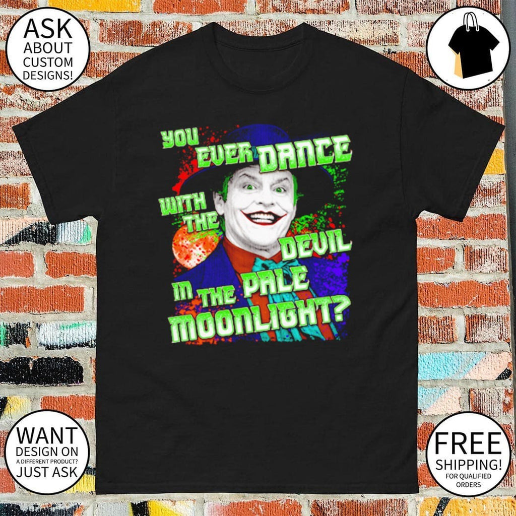 Devil Dance You ever danced with the devil in the pale moonlight Halloween shirt