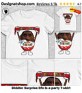 Diddler Surprise life is a party shirt