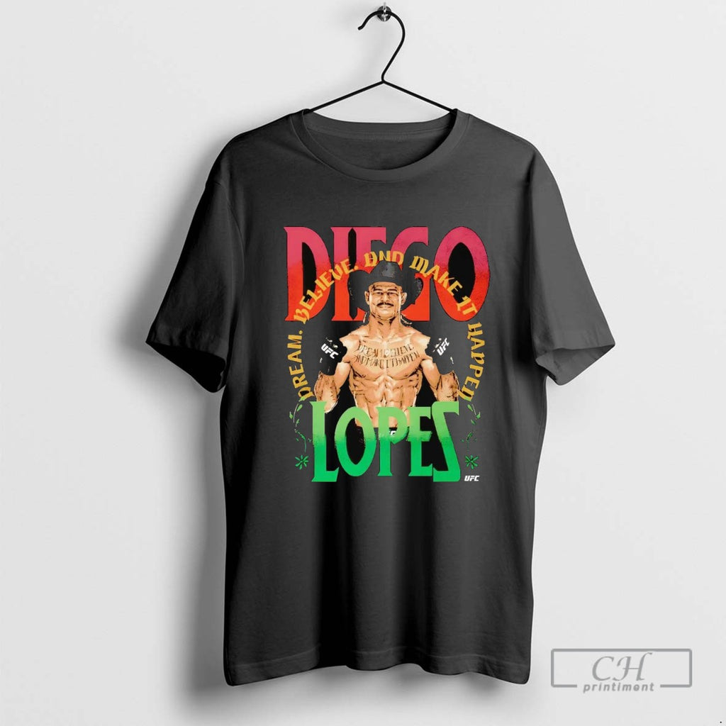 Diego Lopes Dream Believe And Make It Happen