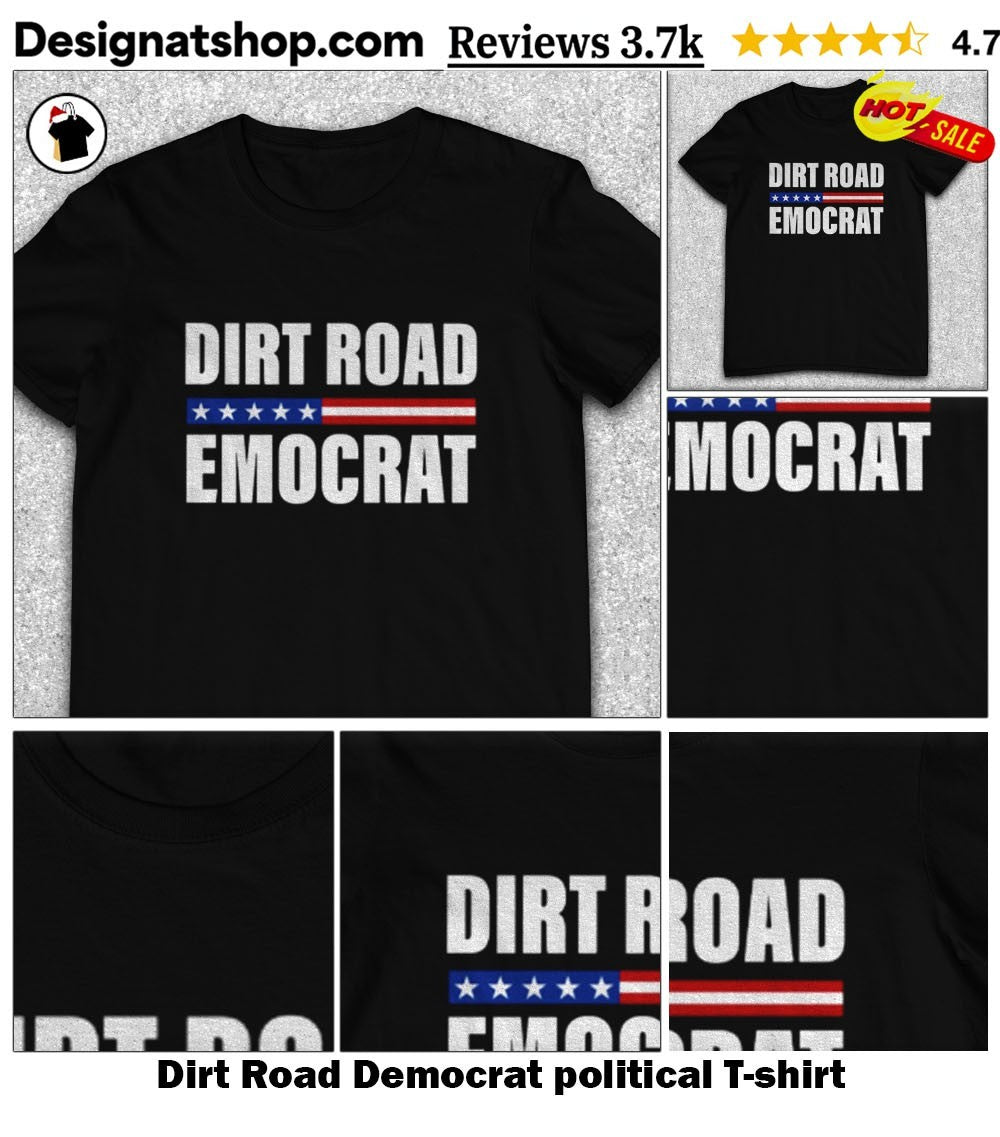 Dirt Road Democrat political shirt