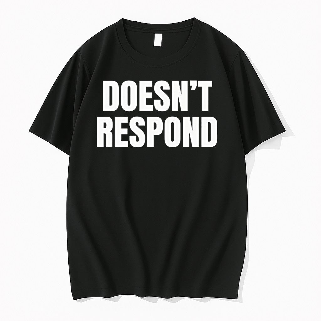 Doesnt Respond Tshirts Sweater Hoodie Jpg