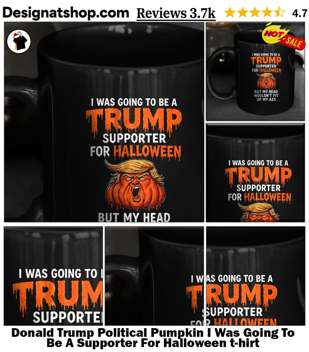 Donald Trump Political Pumpkin I Was Going To Be A Supporter For Halloween t-hirt