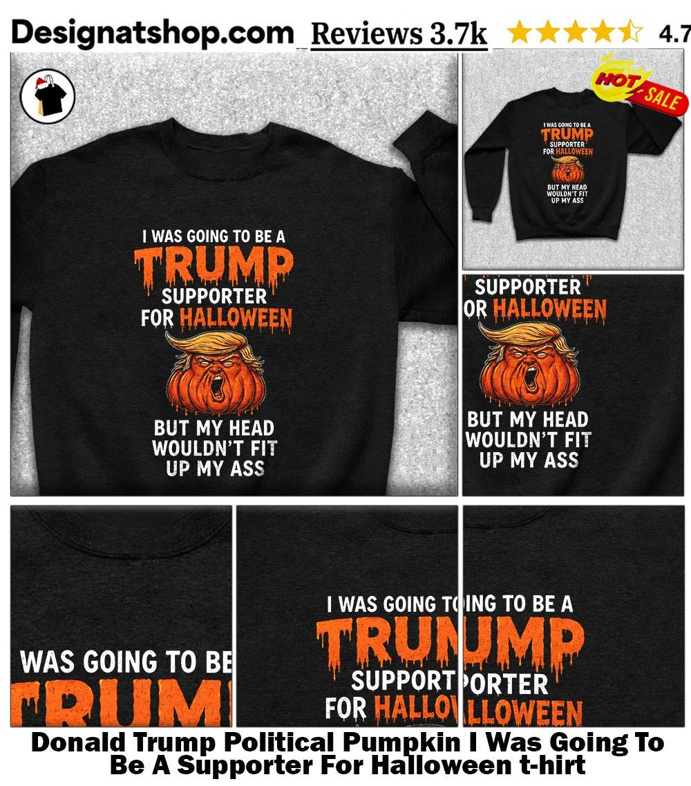 Donald Trump Political Pumpkin I Was Going To Be A Supporter For Halloween t-hirt