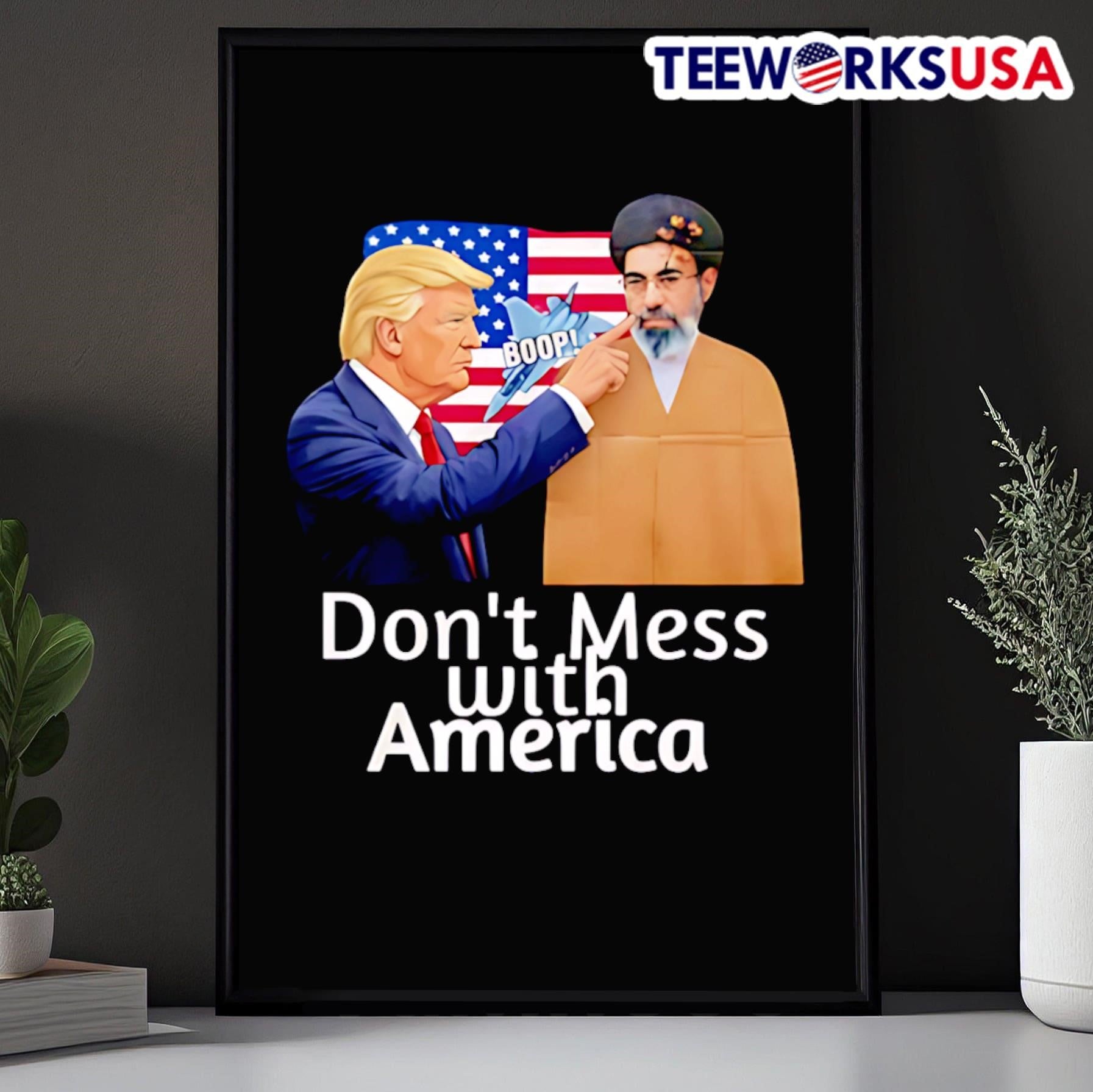Donald Trump The Cardboard Ayatollah Dont Mess With America Shirt