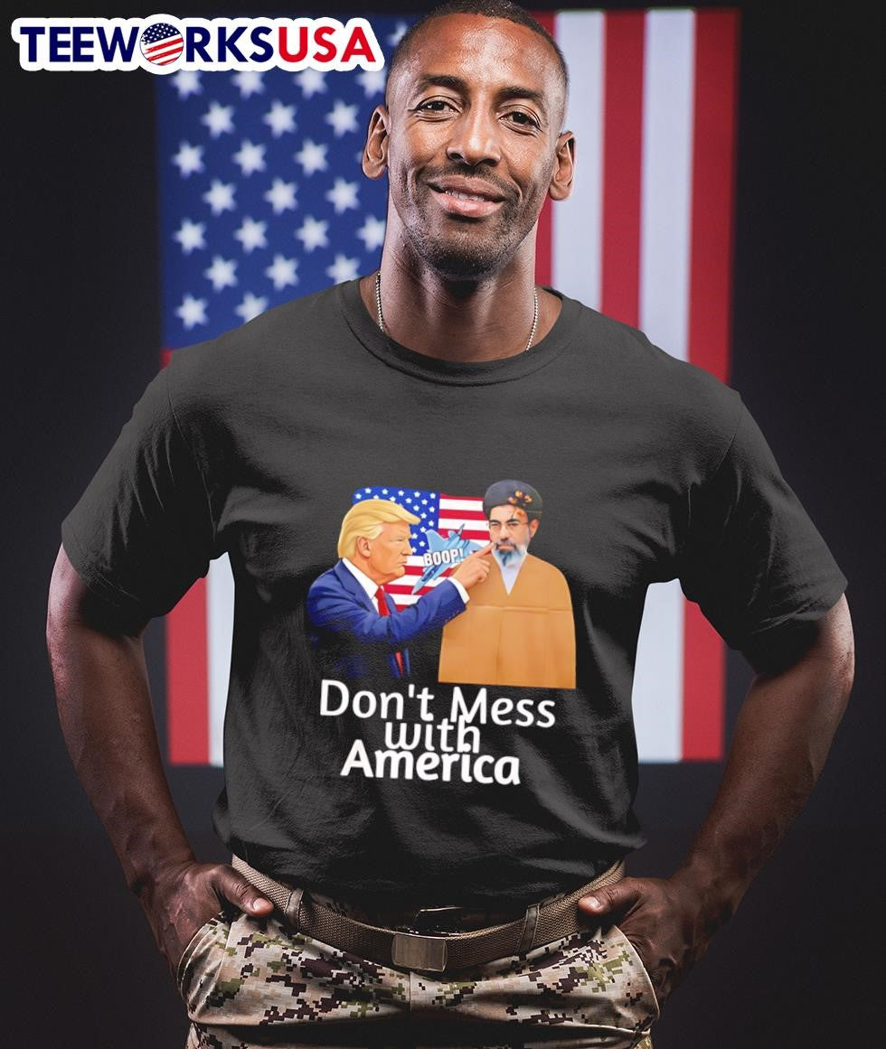 Donald Trump The Cardboard Ayatollah Dont Mess With America Shirt