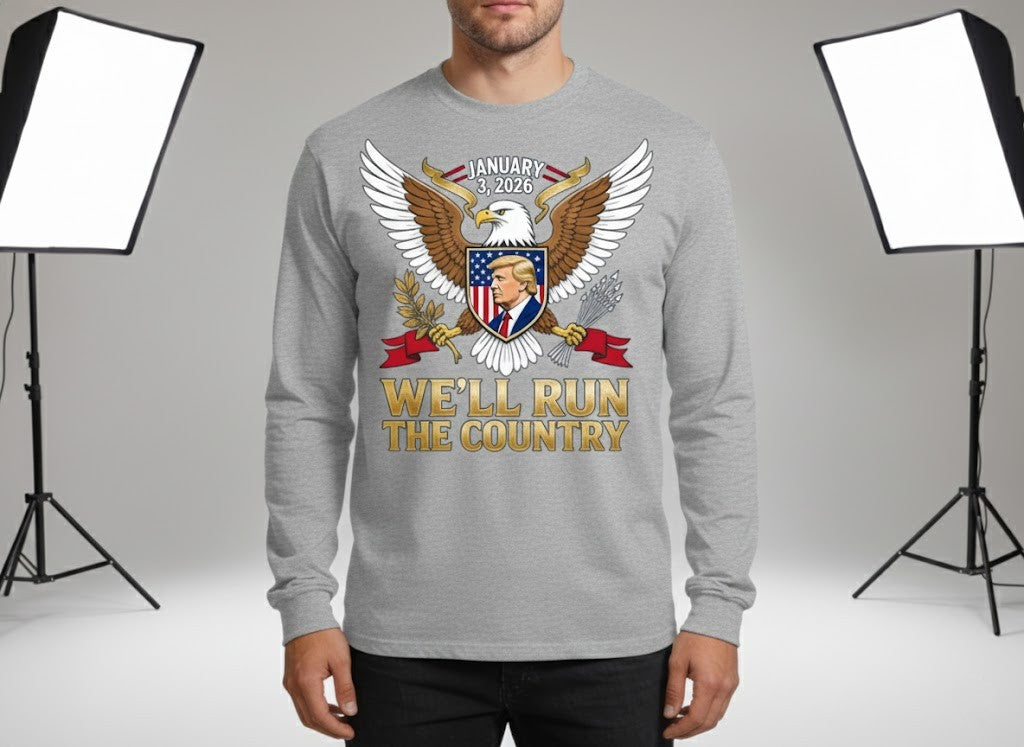 We’ll Run The Country Sweatshirt – Trump Venezuela 2026