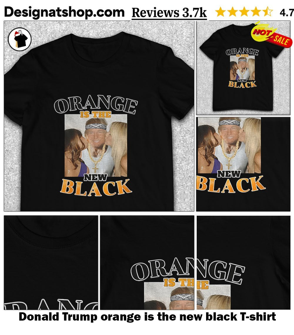 Donald Trump orange is the new black shirt