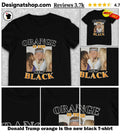 Donald Trump orange is the new black shirt