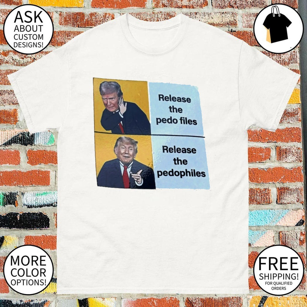 Donald Trump release the pedophiles shirt