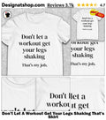 Don’t Let A Workout Get Your Legs Shaking That’s Shirt