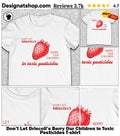 Don’t Let Driscoll’s Berry Our Children in Toxic Pesticides shirt