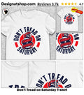 Don’t Tread on Saturday shirt