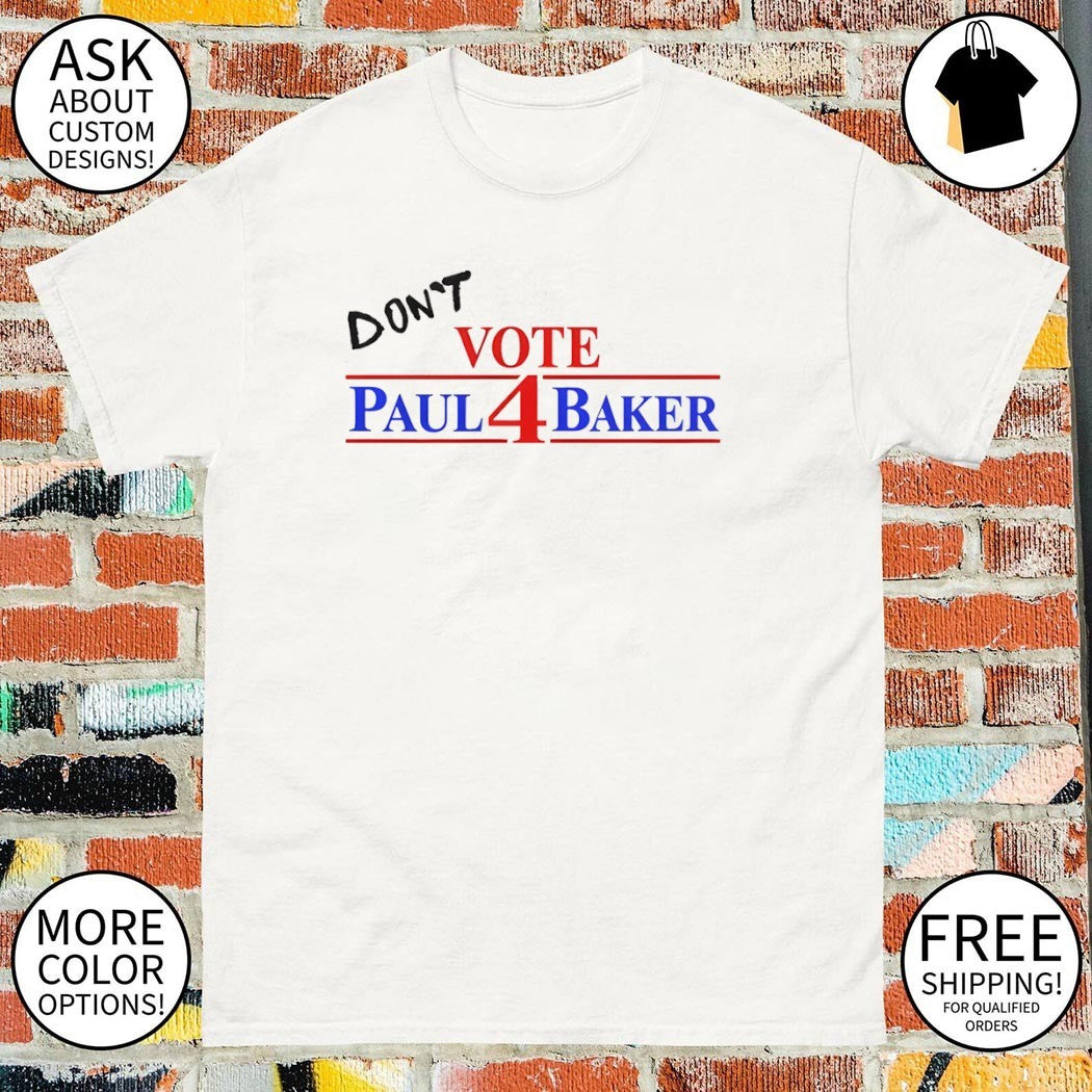 Don’t Vote 4 Paul Baker HBO Adults shirt