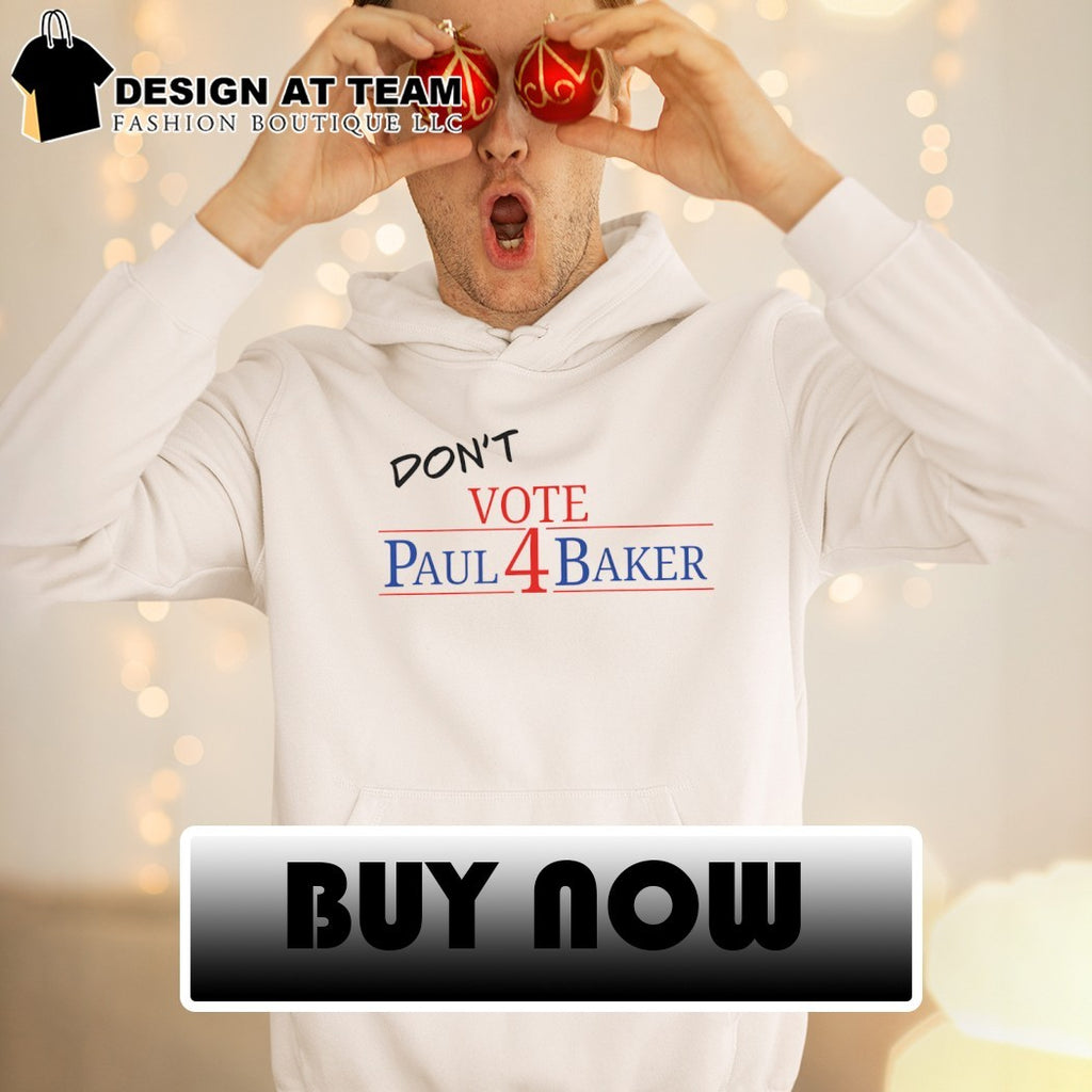 Don’t Vote for Paul Baker Funny Political Campaign Graphic shirt