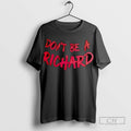 Dont Be A Richard