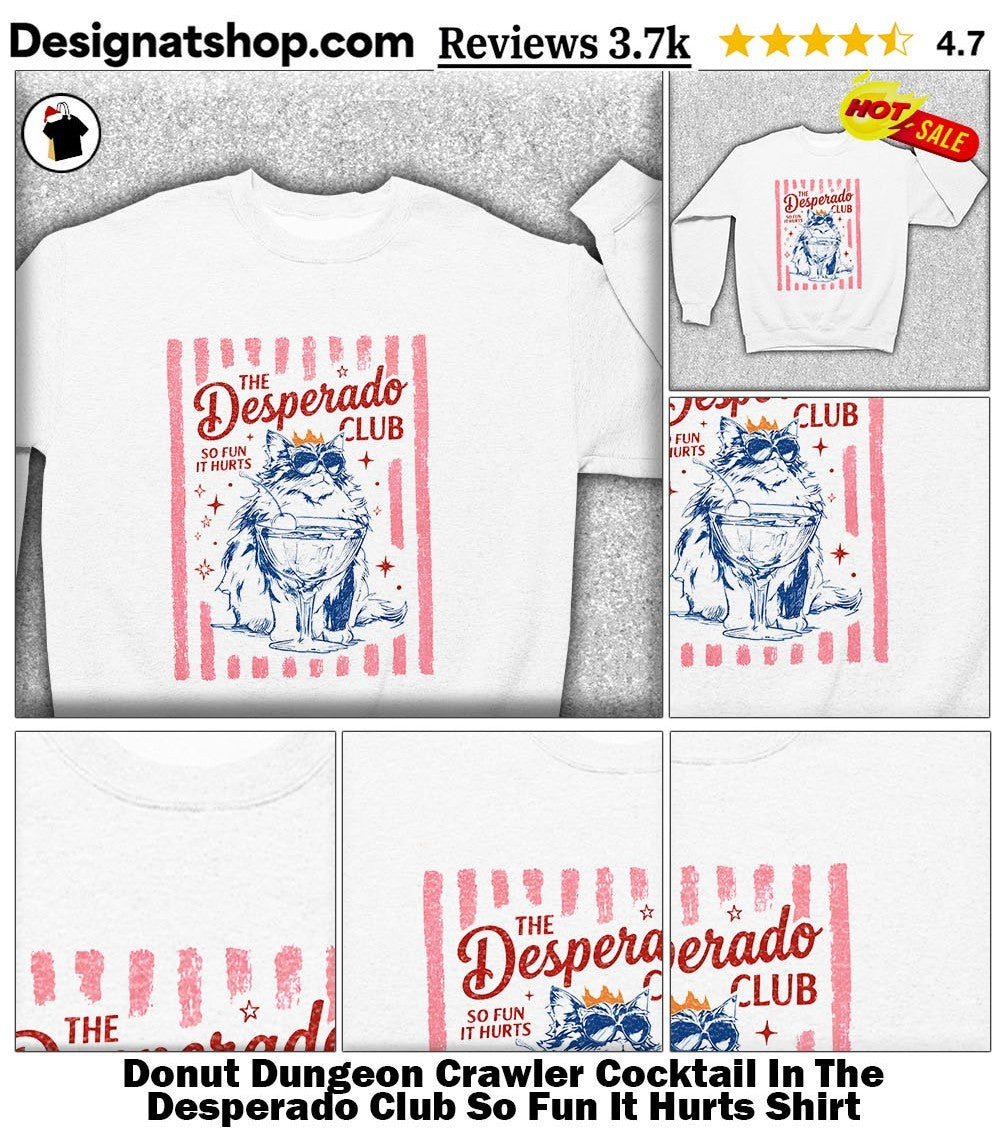 Donut Dungeon Crawler Cocktail In The Desperado Club So Fun It Hurts Shirt