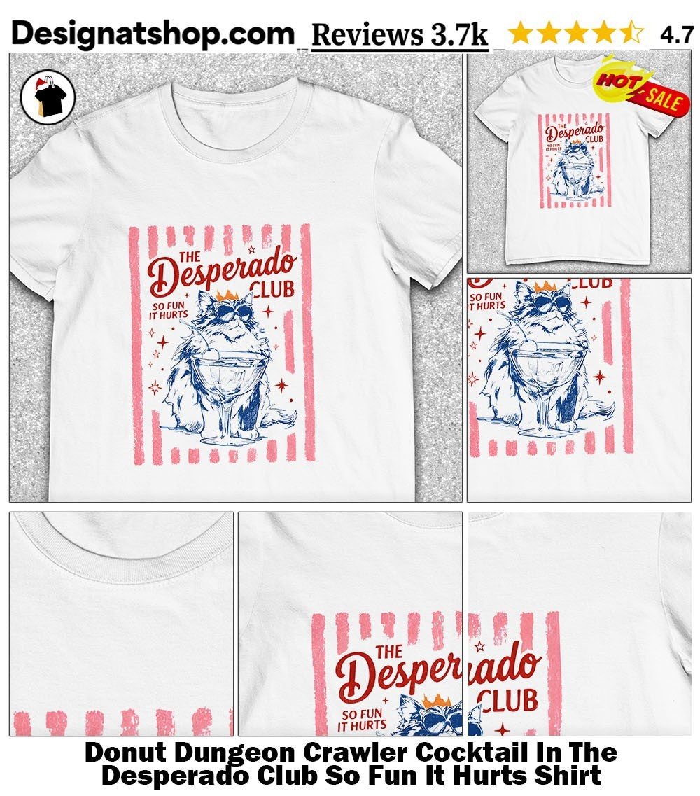 Donut Dungeon Crawler Cocktail In The Desperado Club So Fun It Hurts Shirt