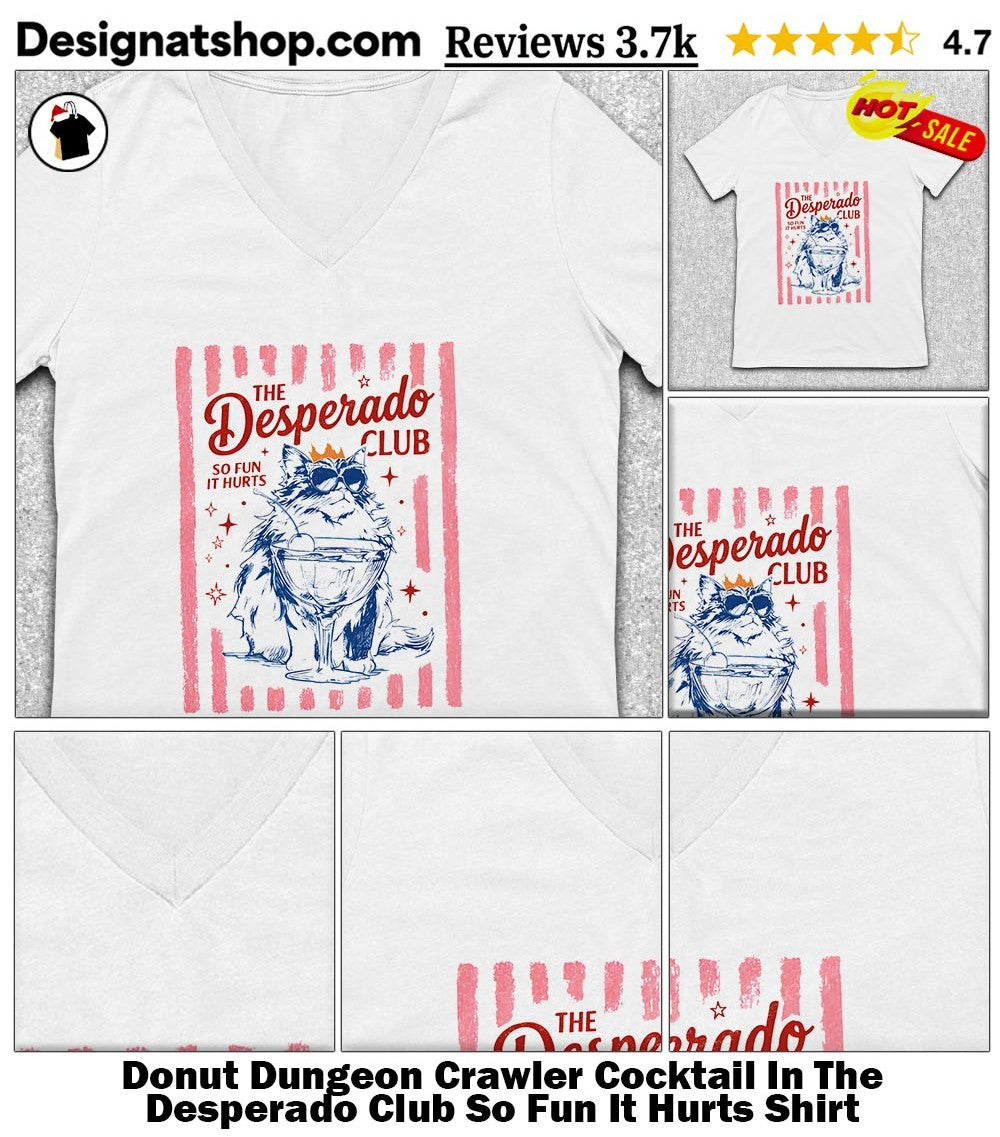 Donut Dungeon Crawler Cocktail In The Desperado Club So Fun It Hurts Shirt