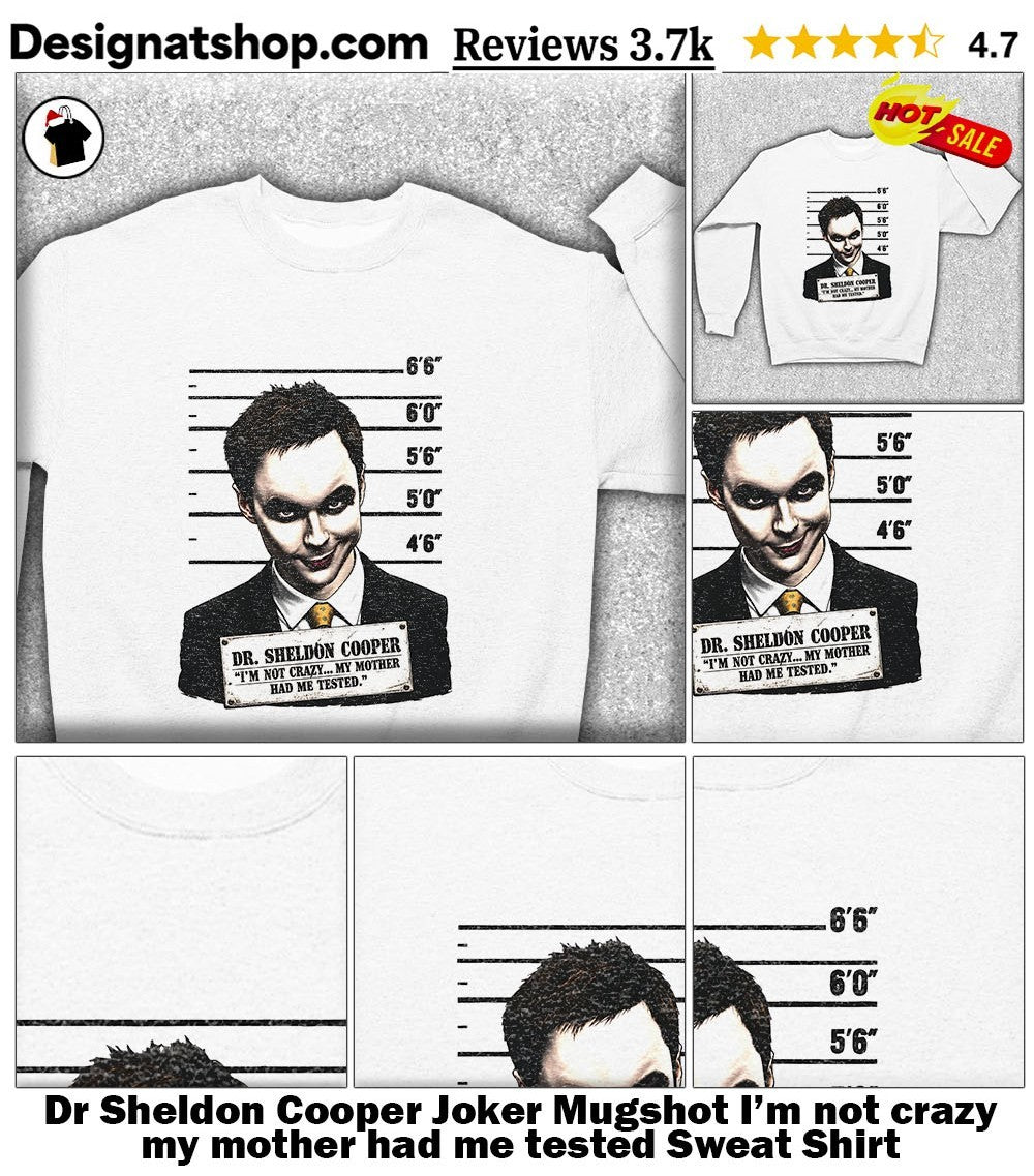 Dr Sheldon Cooper Joker Mugshot I’m not crazy my mother had me tested shirt