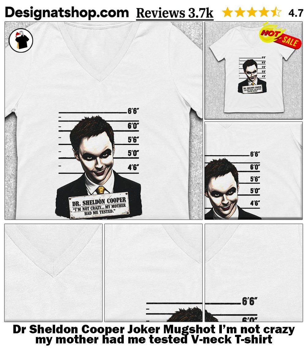 Dr Sheldon Cooper Joker Mugshot I’m not crazy my mother had me tested shirt