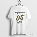 Dragon Would You Still Love Me If I Was A Wyrm