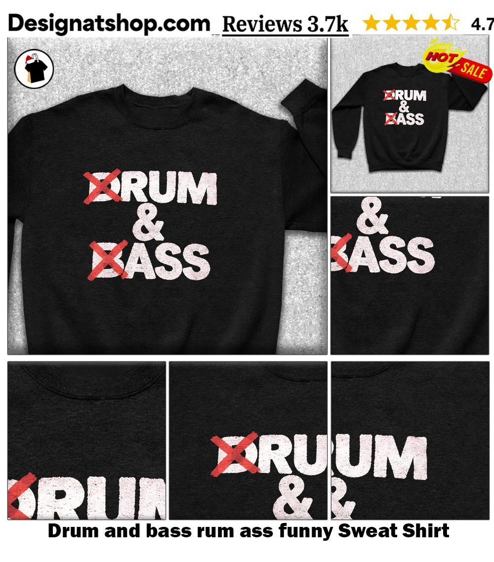 Drum and bass rum ass funny shirt