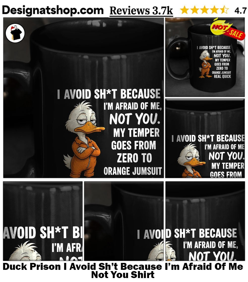 Duck Prison I Avoid Sh’t Because I’m Afraid Of Me Not You Shirt