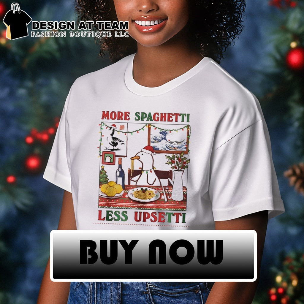 Duck eating pasta More Spaghetti Less Upsetti Xmas shirt