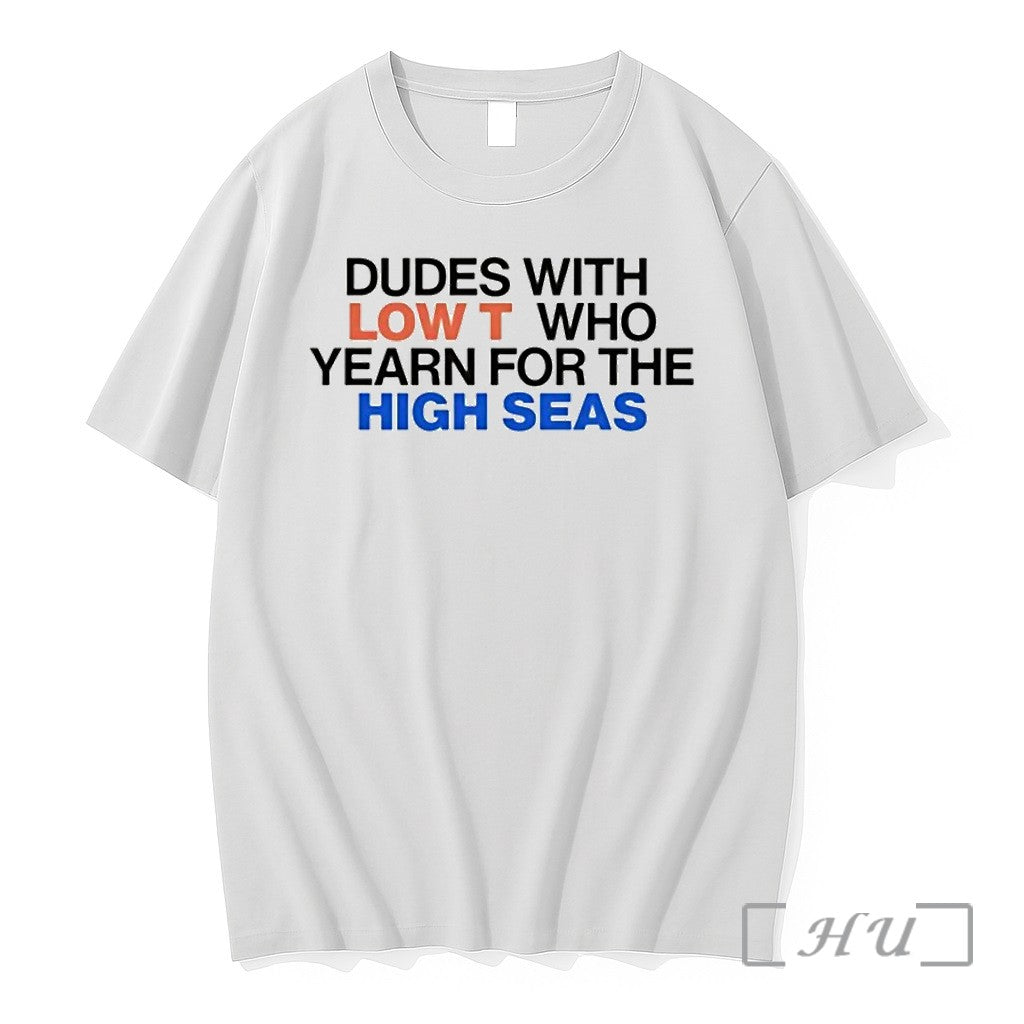 Dudes With Low T Who Yearn For The High Seas Tshirts Sweater Hoodie Jpg