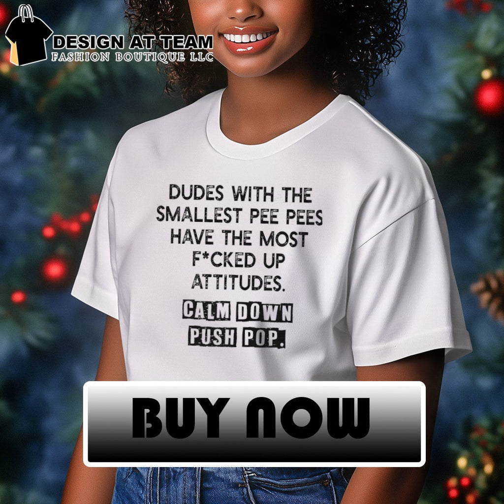Dudes With The Smallest Pee Pees Have The Most Fucked Up Shirt