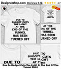 Due To Budget Cuts The Light At The End Of The Tunnel Shirt