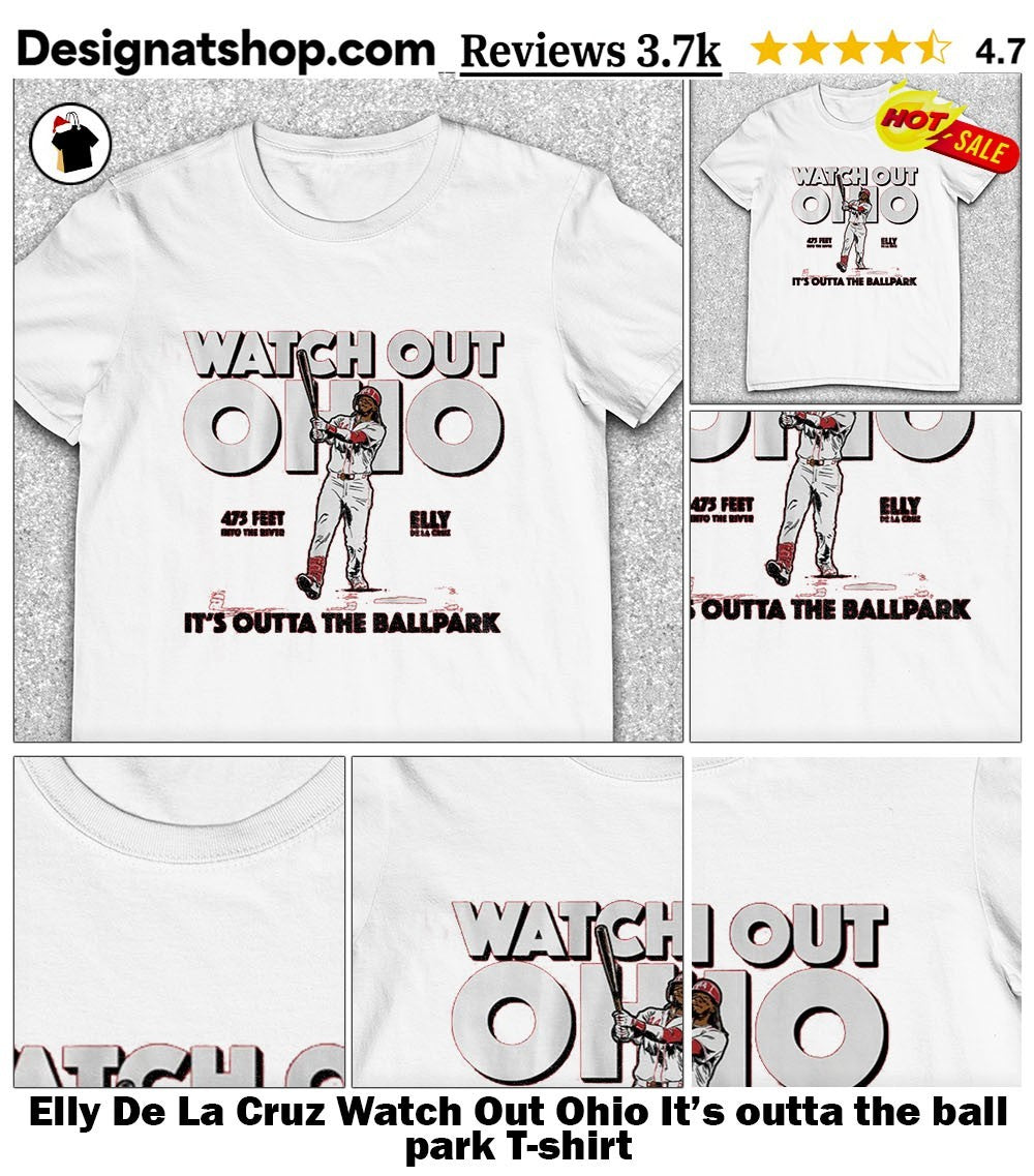 Elly De La Cruz Watch Out Ohio It’s outta the ball park shirt