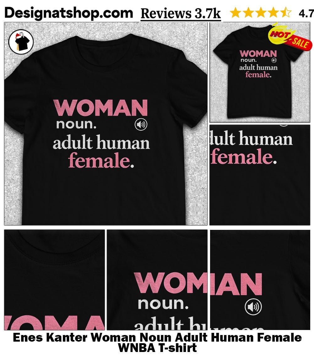 Enes Kanter Woman Noun Adult Human Female WNBA shirt