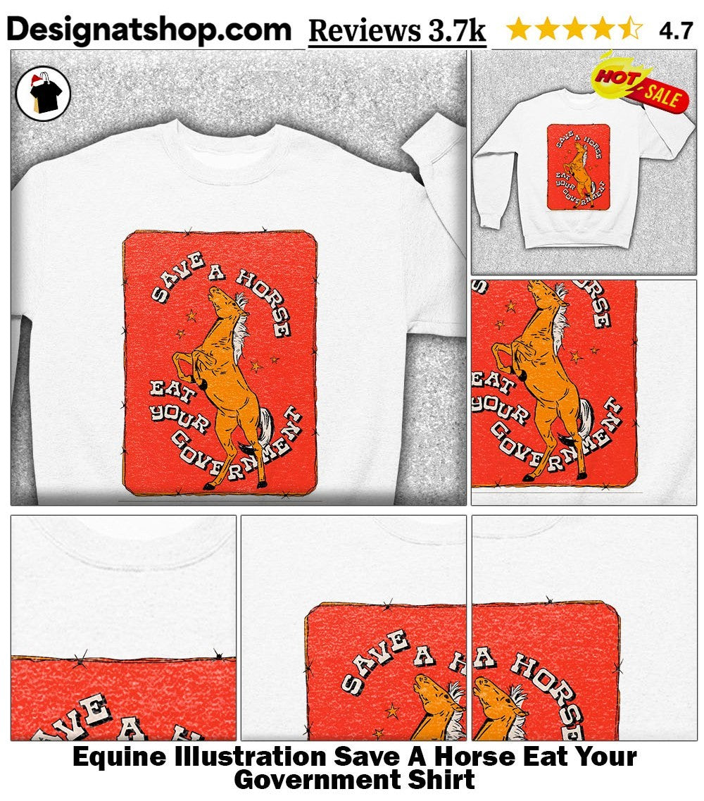 Equine Illustration Save A Horse Eat Your Government Shirt