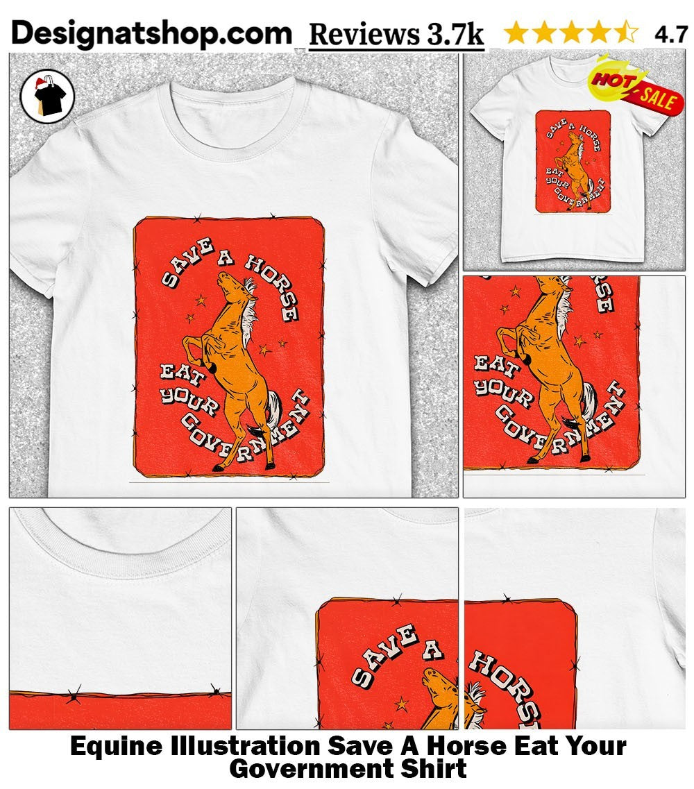 Equine Illustration Save A Horse Eat Your Government Shirt