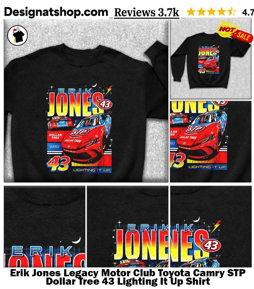 Erik Jones Legacy Motor Club Toyota Camry STP Dollar Tree 43 Lighting It Up Shirt