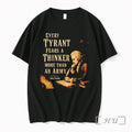 Every Tyrant Fears A Thinker More Than An Army Tshirts Sweater Hoodie Jpg