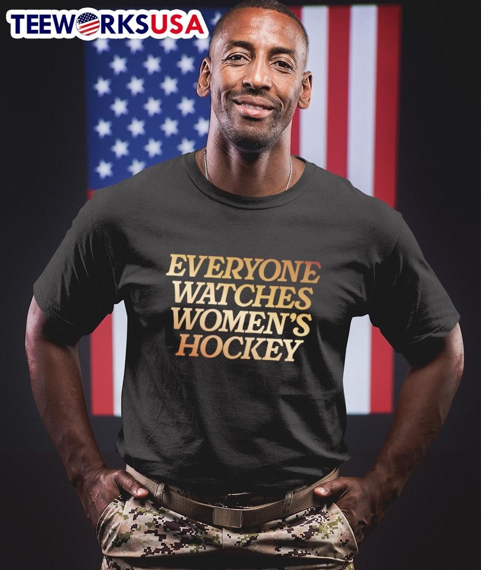 Everyone Watches Women’s Hockey Shirt