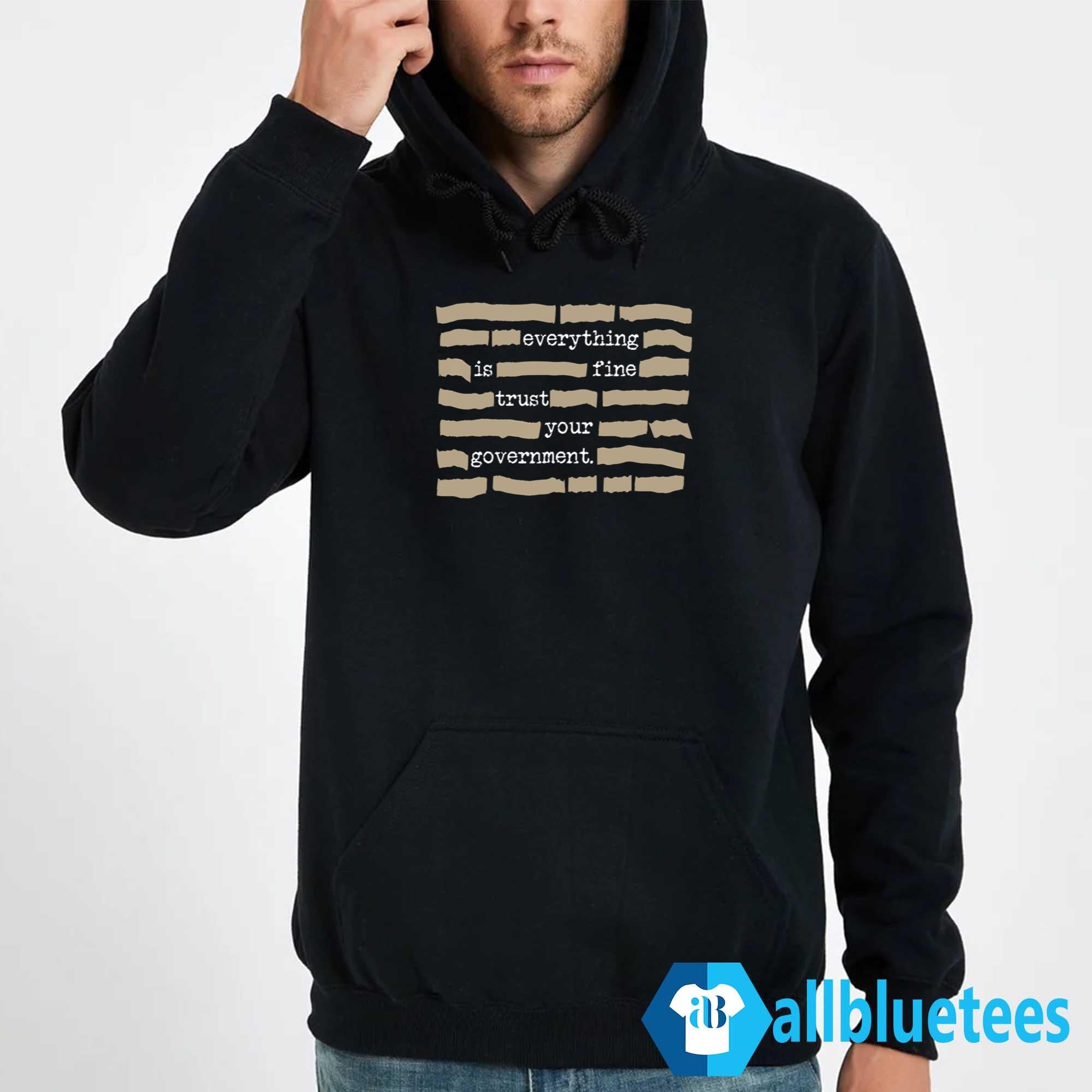 Everything Is Fine Trust Your Government Shirt
